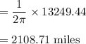 =\dfrac{1}{2\pi} \times 13249.44\\\\ =2108.71$ miles