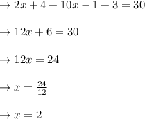 \to 2x+4+10x-1+3=30\\\\\to 12x+6=30\\\\\to 12x=24\\\\\to x=\frac{24}{12}\\\\\to x=2\\\\