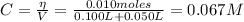 C = \frac{\eta}{V} = \frac{0.010 moles}{0.100 L + 0.050 L} = 0.067 M