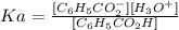 Ka = \frac{[C_{6}H_{5}CO_{2}^{-}][H_{3}O^{+}]}{[C_{6}H_{5}CO_{2}H]}