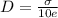 D =  \frac{\sigma }{10 e}