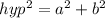 hyp^2 = a^2 + b^2