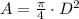 A = \frac{\pi}{4}\cdot D^{2}