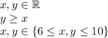 x, y \in \mathbb{R}\\y\geq x\\x,y \in \{6 \leq  x,y \leq10 \}