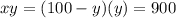 xy=(100-y)(y)=900