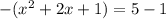 -(x^2+2x+1)=5-1