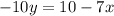 - 10y = 10 - 7x