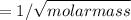 = 1/\sqrt{molar mass}