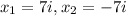 x_1 = 7i, x_2 = -7i