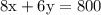 \rm 8x + 6y  = 800