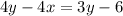 4y - 4x = 3y - 6