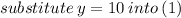 substitute \: y = 10 \: into \: (1)