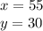 x = 55\\y = 30\\