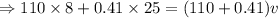 \Rightarrow 110\times 8+0.41\times 25=(110+0.41)v