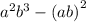 {a}^{2}  {b}^{3} -  {(ab)}^{2}