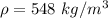 \rho=548\ kg/m^3