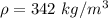 \rho=342\ kg/m^3