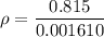 \rho=\dfrac{0.815}{0.001610}