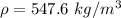 \rho=547.6\ kg/m^3