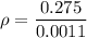 \rho=\dfrac{0.275}{0.0011}