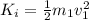 K_{i} = \frac{1}{2}m_{1}v_{1}^{2}