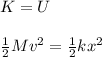 K=U\\\\\frac{1}{2}Mv^2=\frac{1}{2}kx^2