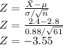 Z = \frac{\bar{X} - \mu}{\sigma/\sqrt{n} } \\Z = \frac{2.4 - 2.8}{0.88/\sqrt{61} }\\Z = - 3.55