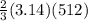 \frac{2}{3} (3.14)(512)