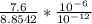 \frac{7.6}{8.8542} *\frac{10^{-6}}{10^{-12}}