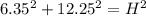 {6.35^{2}+12.25^{2}} = H^{2}