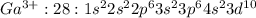 Ga^{3+}:28:1s^22s^22p^63s^23p^64s^23d^{10}