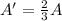 A' = \frac{2}{3} A