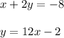 x+2y=-8 \\\\y=12x-2