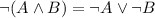 \neg (A \land B) = \neg A \lor \neg B