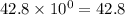 42.8 \times 10^0=42.8