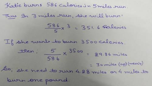 Based on her weight and pace, Kate burns 586 calories when she runs 5 miles. How many calories will