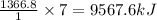 \frac{1366.8}{1}\times 7=9567.6kJ