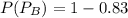 P(P_B) = 1 - 0.83