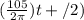 (\frac{105}{2\pi } ) t + /2 )