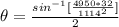 \theta   =   \frac{sin ^{-1} [\frac{4950 * 32 }{ 1114^2} ]}{2}