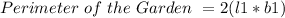 Perimeter\  of\  the\  Garden\  =2(l1*b1)