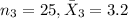 n_3= 25 , \bar X_3 = 3.2