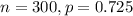 n = 300, p = 0.725