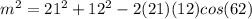 m^2=21^2+12^2-2(21)(12) cos(62)