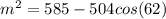 m^2=585-504 cos(62)