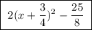 \boxed{ \ 2(x+\dfrac{3}{4})^2-\dfrac{25}{8}\ }