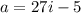 a=27i-5