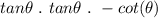 tan\theta\ . \ tan\theta\ .\ -cot(\theta)