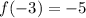 f(-3) = -5