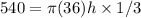 540= \pi (36) h \times 1/3